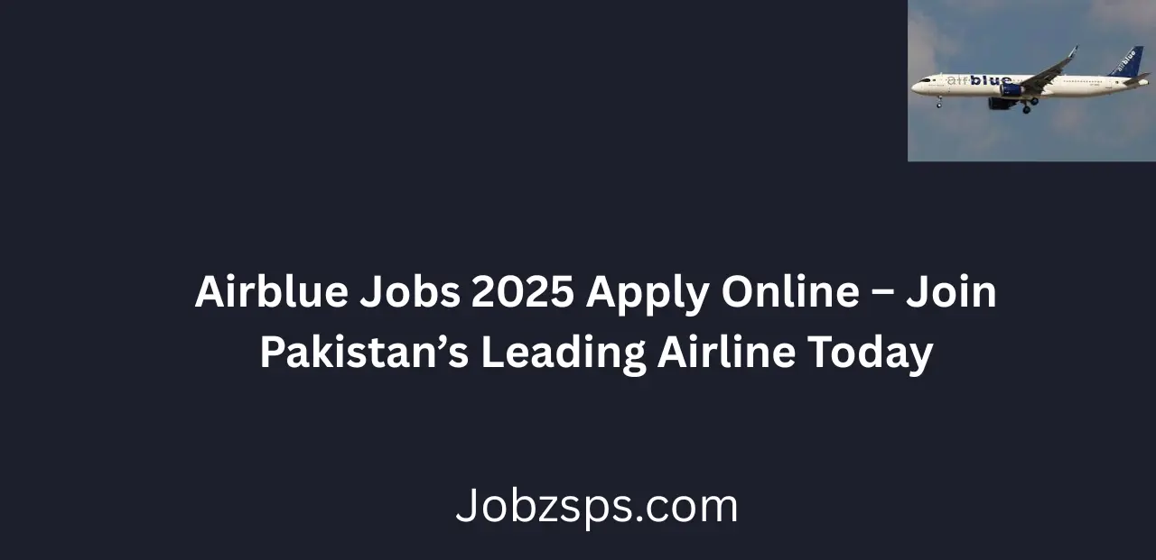 Airblue Jobs 2025 Apply Online Join Pakistan’s Leading Airline Today