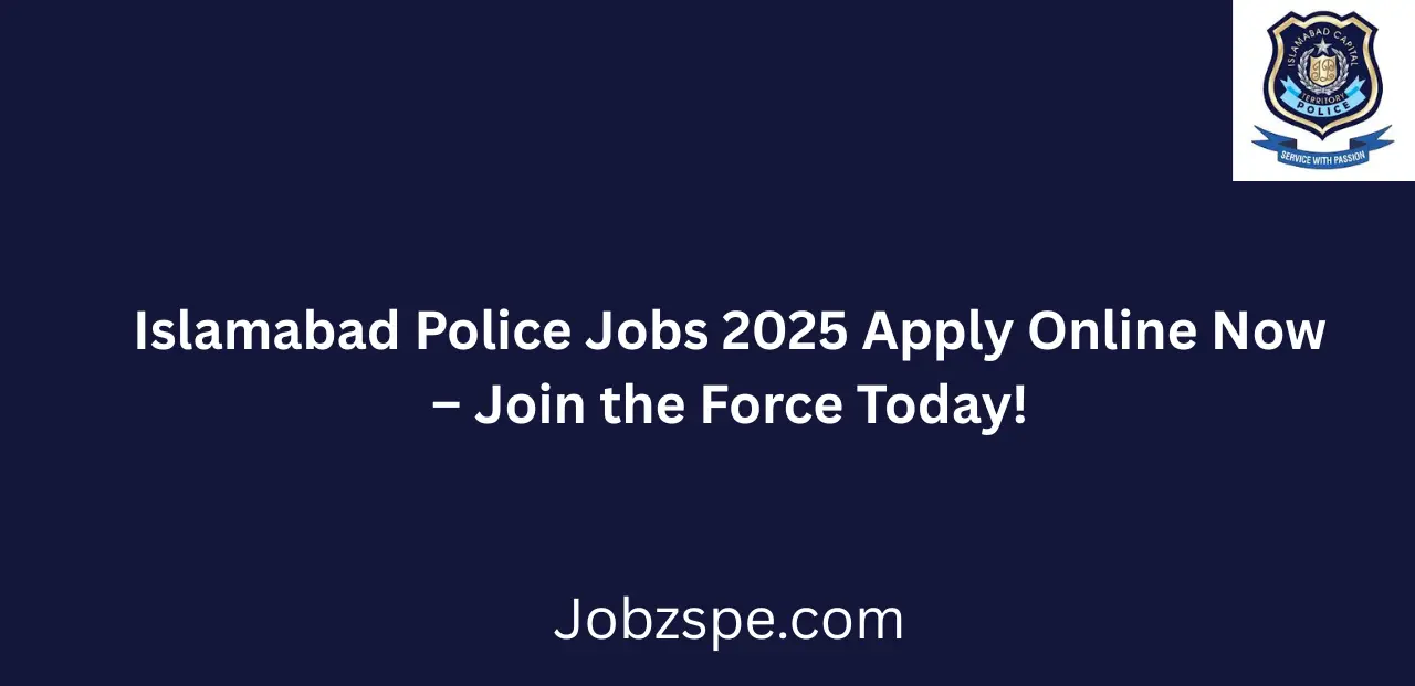 Islamabad Police Jobs 2025 Apply Online Now Start Your Career in Law Enforcement
