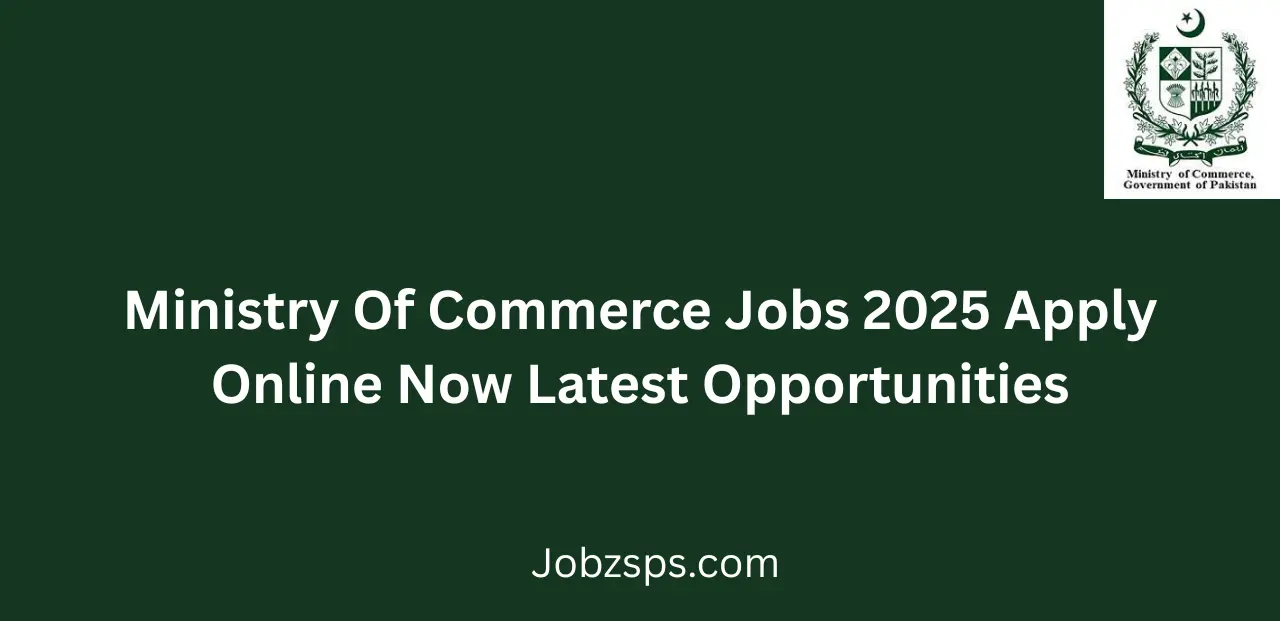 Ministry Of Commerce Jobs 2025 Apply Online Now Latest Opportunities