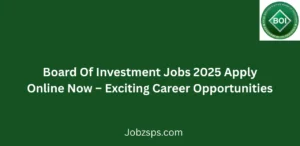 Board Of Investment Jobs 2025 Apply Online Now Start Your Government Career
