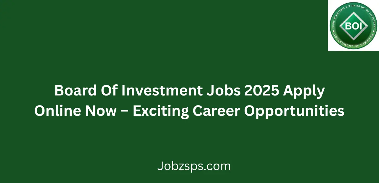 Board Of Investment Jobs 2025 Apply Online Now Start Your Government Career